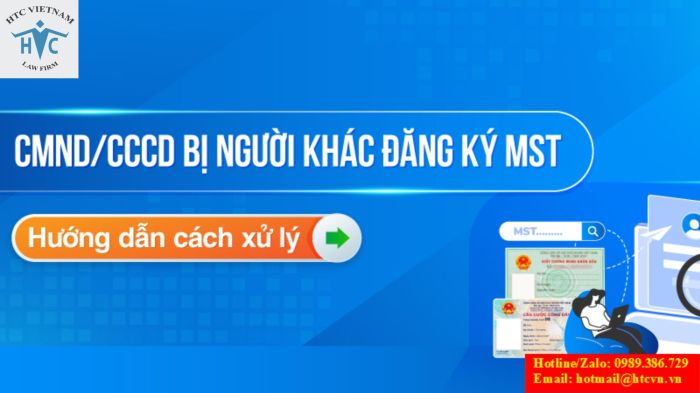 CCCD/CMND BỊ NGƯỜI KHÁC ĐĂNG KÝ MÃ SỐ THUẾ: PHẢI LÀM GÌ?